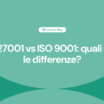 ISO 27001 vs ISO 9001: quali sono le differenze? 1 iso 27001 vs iso 9001 2 300x163 1