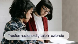 Cosa comporta l’avvento della trasformazione digitale in azienda e come affrontarlo senza scossoni 2 trasformazione digitale in azienda 300x169 1