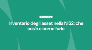 Inventario degli asset nella NIS2: che cos’è e come farlo 2 inventario asset nis2 300x163 1